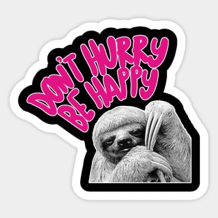 Don't Hurry Be Happy - Cute Sloth Typography Design Sticker